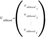 V_{nbhood}=(matrix{4}{1}{mu_{nbhood}_{1} mu_{nbhood}_{2} vdots mu_{nbhood}_{C}}) V_{nbhood}=(matrix{4}{1}{mu_{nbhood}_{1} mu_{nbhood}_{2} vdots mu_{nbhood}_{C}})
