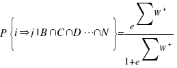 P{delim{lbrace}{i doubleright j | B inter C inter D cdots inter N}{rbrace}}=e^{sum{}{}{W^+}}/{1+e^{sum{}{}{W^+}}} P{delim{lbrace}{i doubleright j | B inter C inter D cdots inter N}{rbrace}}=e^{sum{}{}{W^+}}/{1+e^{sum{}{}{W^+}}}