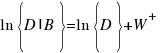 ln{delim{lbrace}{D|B}{rbrace}}=ln{delim{lbrace}{D}{rbrace}}+W^+ ln{delim{lbrace}{D|B}{rbrace}}=ln{delim{lbrace}{D}{rbrace}}+W^+