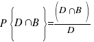 P{delim{lbrace}{D inter B}{rbrace}}=(D inter B)/D P{delim{lbrace}{D inter B}{rbrace}}=(D inter B)/D
