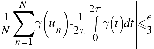 delim{|}{{1/N} sum{n=1}{N}{gamma(u_n)} - 1/{2 pi} int{0}{2 pi}{gamma(t) dt}}{|} <= epsilon/3 delim{|}{{1/N} sum{n=1}{N}{gamma(u_n)} - 1/{2 pi} int{0}{2 pi}{gamma(t) dt}}{|} <= epsilon/3