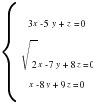 delim{lbrace}{matrix{3}{1}{{3x-5y+z=0} {sqrt{2}x-7y+8z=0} {x-8y+9z=0}}}{ } delim{lbrace}{matrix{3}{1}{{3x-5y+z=0} {sqrt{2}x-7y+8z=0} {x-8y+9z=0}}}{ }