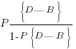 P{delim{lbrace}{D|B}{rbrace}}/{1-P{delim{lbrace}{D|B}{rbrace}}}